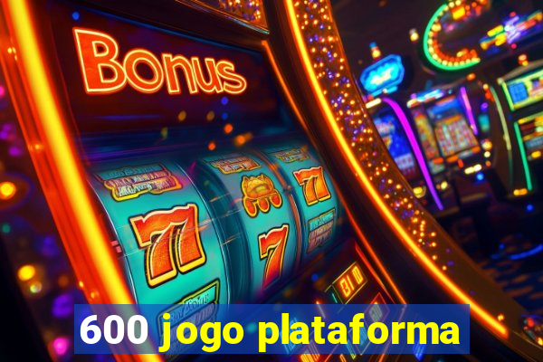 600 jogo plataforma